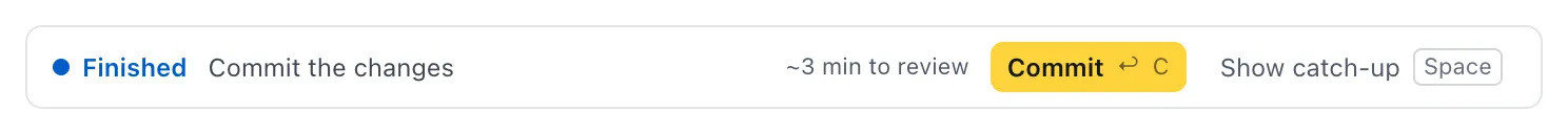 The folded catch-up: Finished, Commit the changes, about 3 minutes to review, a Commit button and Show catch-up with Space